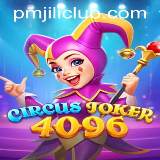 Exploring CircusJoker4096: A Dive into the World of PMJILI CLUB's Latest Gaming Sensation